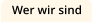 Wer wir sind